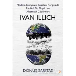 Modern Dünyanın Bunalımı Karşısında Radikal Bir Eleştiri ve Alternatif Çözümler: Ivan Illich