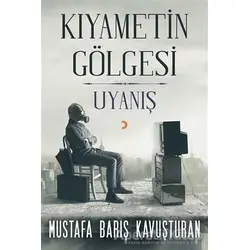 Kıyametin Gölgesi - Uyanış - Mustafa Barış Kavuşturan - Cinius Yayınları