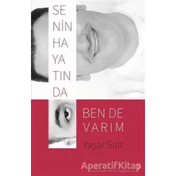 Senin Hayatında Ben de Varım - Yaşar Salt - Cinius Yayınları