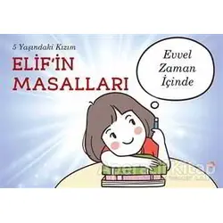 5 Yaşındaki Kızım Elif’in Masalları - Elif Mira Şahin - Cinius Yayınları