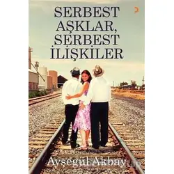 Serbest Aşklar, Serbest İlişkiler - Ayşegül Akbay - Cinius Yayınları