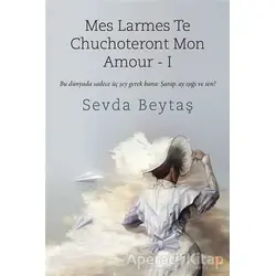 Mes Larmes Te Chuchoteront Mon Amour 1 - Sevda Beytaş - Cinius Yayınları