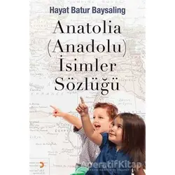 Anatolia (Anadolu) İsimler Sözlüğü - Hayat Batur Baysaling - Cinius Yayınları