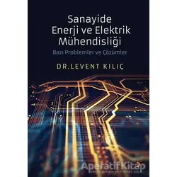 Sanayide Enerji ve Elektrik Mühendisliği - Levent Kılıç - Cinius Yayınları