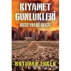 Kıyamet Günlükleri - Kuzeydeki Geçit - Batuhan Erkek - Cinius Yayınları