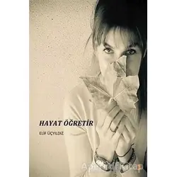 Hayat Öğretir - Elif Üçyıldız - Cinius Yayınları