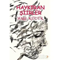 Haykıran Şiirler - Hale Küçük - Cinius Yayınları