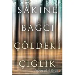 Çöldeki Çığlık - Sakine Bağcı - Cinius Yayınları