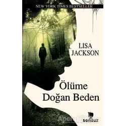 Ölüme Doğan Beden - Lisa Jackson - Sonsuz Kitap Yayınları