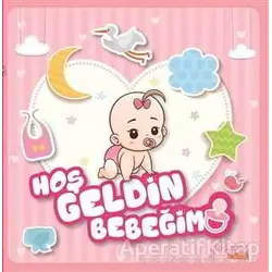 Hoş Geldin Bebeğim (Kız) - Özge Ceren Kalender - Yakamoz Yayınevi