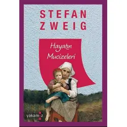 Hayatın Mucizeleri - Stefan Zweig - Yakamoz Yayınevi