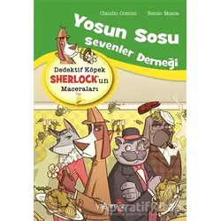 Yosun Sosu Sevenler Derneği - Dedektif Köpek Sherlock’un Maceraları - Renzo Mosca - Yakamoz Yayınevi