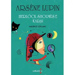 Arsene Lupin - Herlock Sholmese Karşı - Maurice Leblanc - Yakamoz Yayınevi