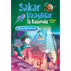Dünya İşgal Altında! - Sakar Uzaylılar İş Başında - Jonathan Spock - Yakamoz Yayınevi