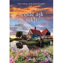 İçinde Aşk Saklı - Shirlee Mccoy - Yakamoz Yayınevi