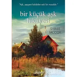 Bir Küçük Aşk Hikayesi - Shirlee Mccoy - Yakamoz Yayınevi