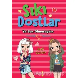 Sıkı Dostlar - Ya Sen Olmasaydın - Judi Curtin - Yakamoz Yayınevi