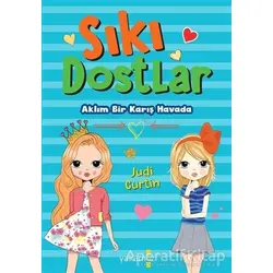 Sıkı Dostlar - Aklım Bir Karış Havada - Judi Curtin - Yakamoz Yayınevi
