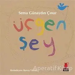 Üçgen Şey - Sema Günaydın Çınar - Kırmızı Kedi Çocuk
