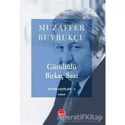 Gürültülü Birkaç Saat - Muzaffer Buyrukçu - Kırmızı Kedi Yayınevi