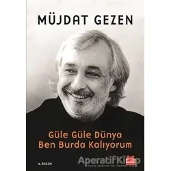 Güle Güle Dünya Ben Burda Kalıyorum - Müjdat Gezen - Kırmızı Kedi Yayınevi