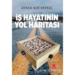 İş Hayatının Yol Haritası - Adnan Nur Baykal - Kırmızı Kedi Yayınevi