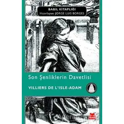 Son Şenliklerin Davetlisi - Villiers de I’Isle-Adam - Kırmızı Kedi Yayınevi