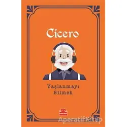 Yaşlanmayı Bilmek - Marcus Tullius Cicero - Kırmızı Kedi Yayınevi