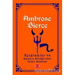Epigramlar ve Şeytanın Sözlüğünden Okkalı Maddeler - Ambrose Bierce - Kırmızı Kedi Yayınevi