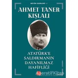 Atatürk’e Saldırmanın Dayanılmaz Hafifliği - Ahmet Taner Kışlalı - Kırmızı Kedi Yayınevi