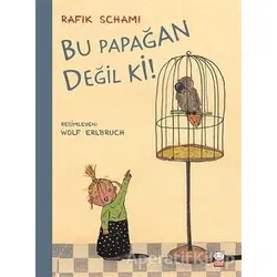 Bu Papağan Değil ki! - Rafik Schami - Kırmızı Kedi Çocuk