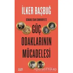 Osmanlıdan Cumhuriyete Güç Odaklarının Mücadelesi - İlker Başbuğ - Kırmızı Kedi Yayınevi