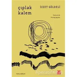 Çıplak Kalem - İzzet Göldeli - Kırmızı Kedi Yayınevi