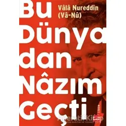 Bu Dünyadan Nazım Geçti - Vala Nureddin - Kırmızı Kedi Yayınevi