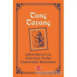 Lewis Carrollun Aliceinin Pullar Diyarındaki Maceraları - Tunç Tayanç - Kırmızı Kedi Yayınevi