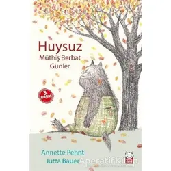 Huysuz - Müthiş Berbat Günler - Annette Pehnt - Kırmızı Kedi Çocuk