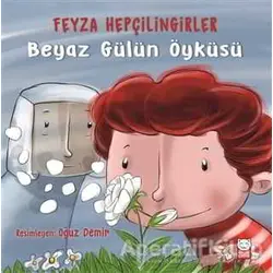 Beyaz Gülün Öyküsü - Feyza Hepçilingirler - Kırmızı Kedi Çocuk