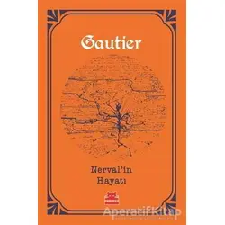 Nerval’in Hayatı - Theophile Gautier - Kırmızı Kedi Yayınevi