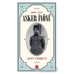 Asker İnönü (1884 - 1922) - Alev Coşkun - Kırmızı Kedi Yayınevi