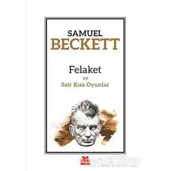 Felaket ve Sair Kısa Oyunlar - Samuel Beckett - Kırmızı Kedi Yayınevi