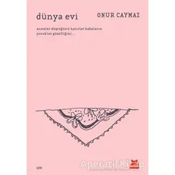 Dünya Evi - Onur Caymaz - Kırmızı Kedi Yayınevi