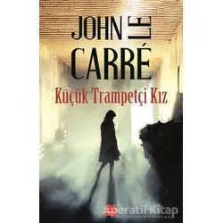 Küçük Trampetçi Kız - John Le Carre - Kırmızı Kedi Yayınevi
