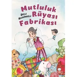 Mutluluk Rüyası Fabrikası - Dicle Keskinoğlu - Kırmızı Kedi Çocuk