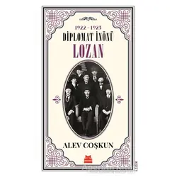 1922-1923 Diplomat İnönü - Lozan - Alev Coşkun - Kırmızı Kedi Yayınevi