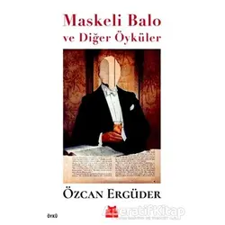 Maskeli Balo ve Diğer Öyküler - Özcan Ergüder - Kırmızı Kedi Yayınevi