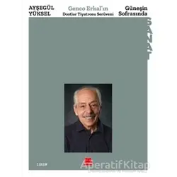 Güneşin Sofrasında - Genco Erkal’ın Dostlar Tiyatrosu Serüveni