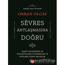 Sevres Antlaşmasına Doğru - Osman Olcay - Kırmızı Kedi Yayınevi