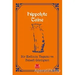 Bir Kedinin Yaşamı ve Felsefi Görüşleri - Hippolyte Adolphe Taine - Kırmızı Kedi Yayınevi