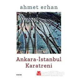 Ankara - İstanbul Karatreni - Ahmet Erhan - Kırmızı Kedi Yayınevi