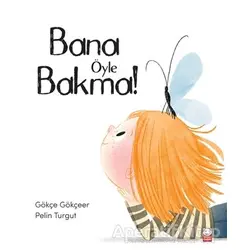Bana Öyle Bakma - Gökçe Gökçeer - Kırmızı Kedi Çocuk